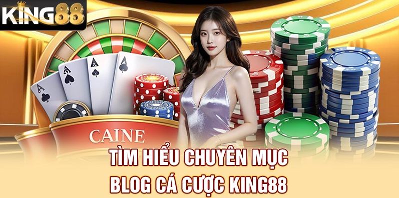 Blog Cá Cược King88 - Chuyên Trang Chia Sẻ Kinh Nghiệm Đỉnh Cao - Ảnh 4