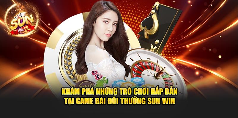 Game Bài Đổi Thưởng Sun Win Nơi Hội Tụ 3 Siêu Phẩm Giải Trí - Ảnh 3