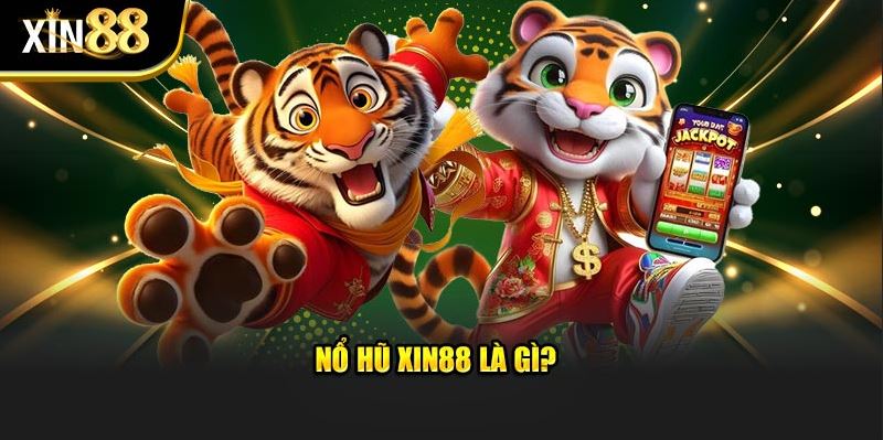 Nổ Hũ Xin88: Đặt Cược Hôm Nay, Nhận Thưởng Khủng Ngay! - Ảnh 1
