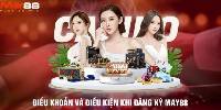 Điều khoản và điều kiện khi đăng ký MAY88