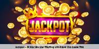 Jackpot – Bí Kíp Săn Giải Thưởng Lớn Dành Cho Game Thủ