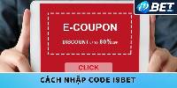 Cách Nhập Code I9bet Đúng Không Phải Tân Thủ Nào Cũng Biết