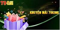 Khuyến mãi 79King - Ưu đãi ngập tràn, rinh ngàn thưởng lớn