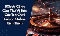 8XBet – Cổng Game Cá Cược Đỉnh Cao