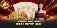Game Bài Đổi Thưởng Sun Win Nơi Hội Tụ 3 Siêu Phẩm Giải Trí