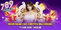 Cập Nhật Khuyến Mãi 789club Ưu Đãi Cực Khủng Cho Thành Viên 